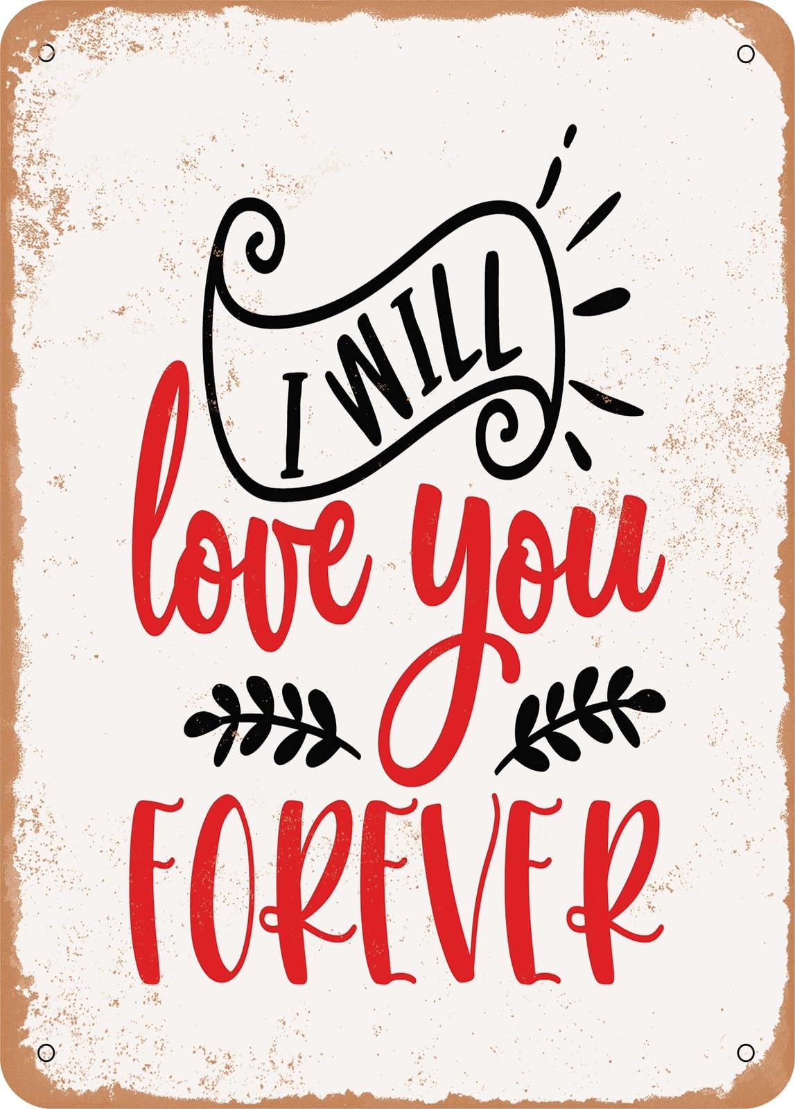 Miaomansenstore Metal Sign - I Will Love You Forever - Vintage Rusty Look Home Decor