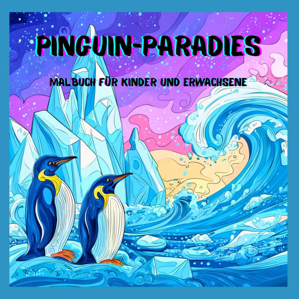 Pinguin-Paradies Malbuch für Kinder und Erwachsene: 30 entspannende Pinguin-Motive zum Ausmalen – inklusive Bonus-Coverseite