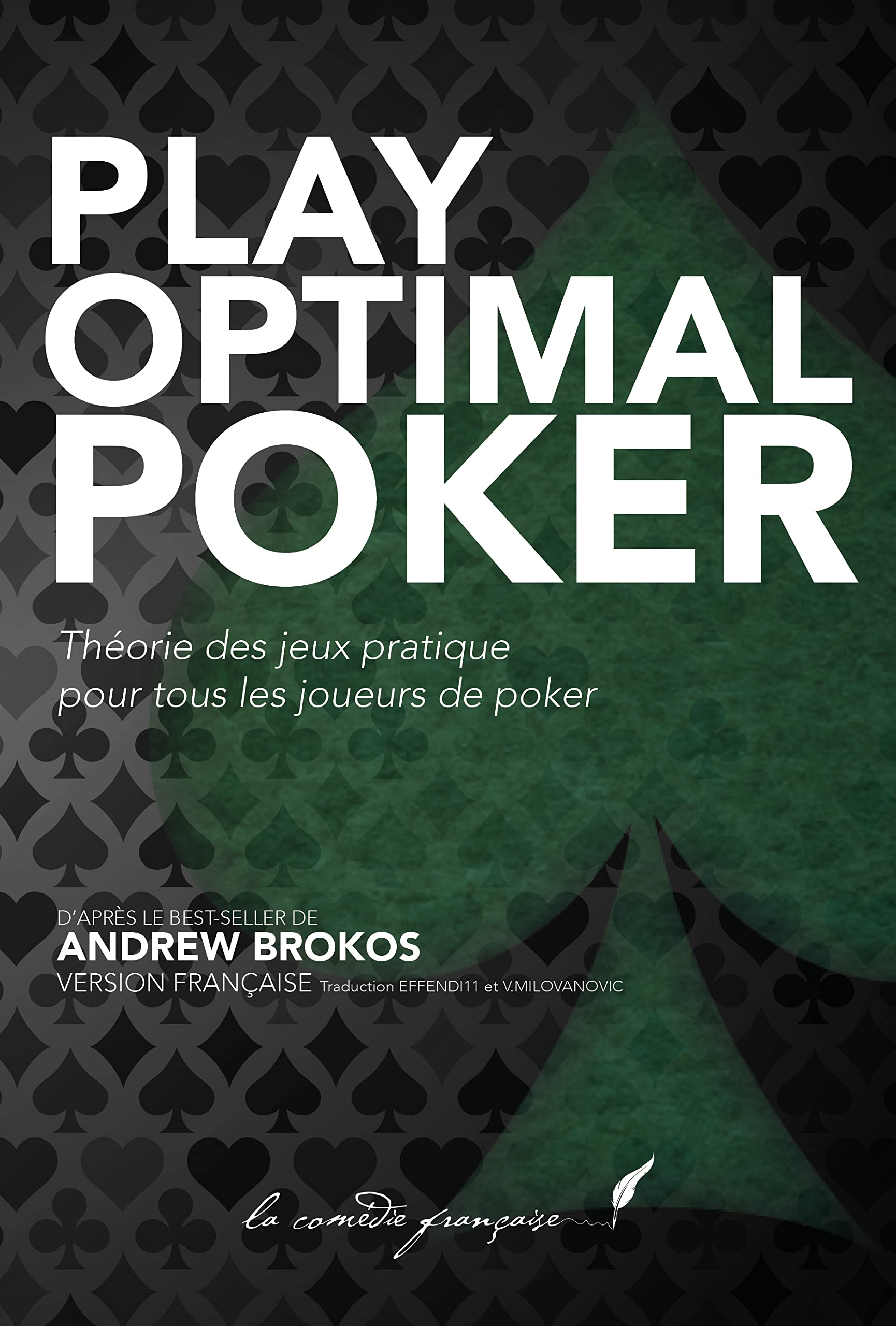 PLAY OPTIMAL POKER 1: Théorie des Jeux pratique pour tous les joueurs de poker ! | Le best-seller Play Optimal Poker 1 ENFIN EN FRANÇAIS | En exclusivité ... pratique pour tous les joueurs de poker !)