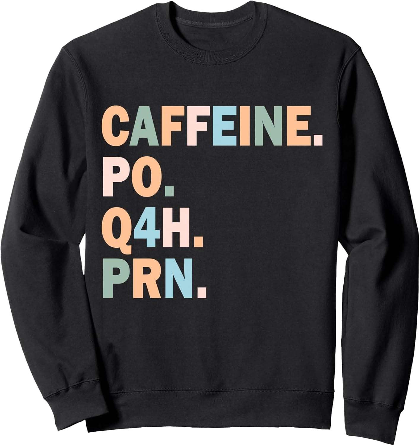 Pharmacy Caffeine PO Q4H PRN Doctor Nurse Coffee Pharmacist Sweatshirt