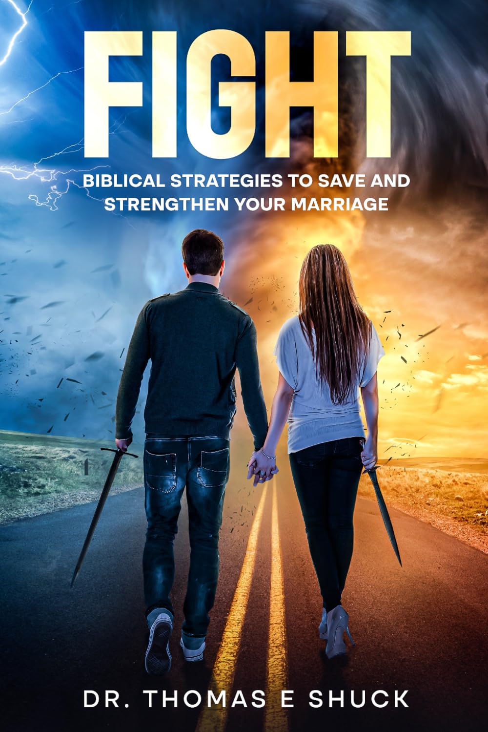 FIGHT: Biblical Strategies To Save And Strengthen Your Marriage (The Fight Series)