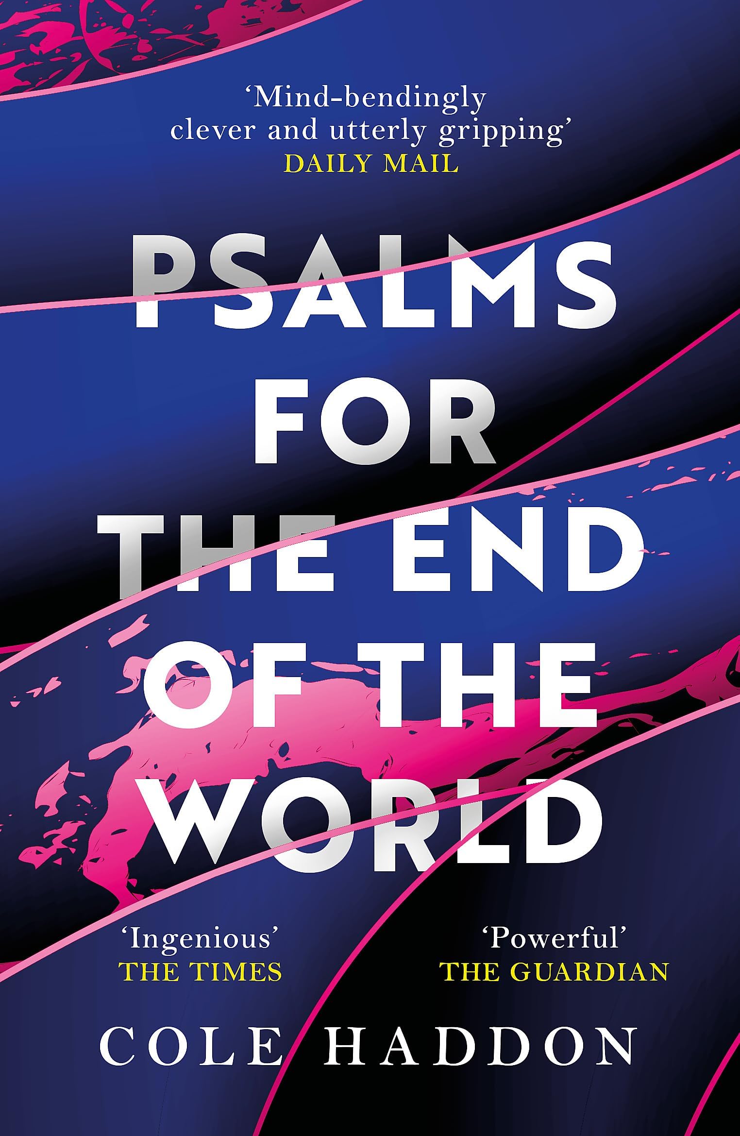 Psalms For The End Of The World : the 'mind-bendingly clever and utterly gripping' genre-breaking thriller