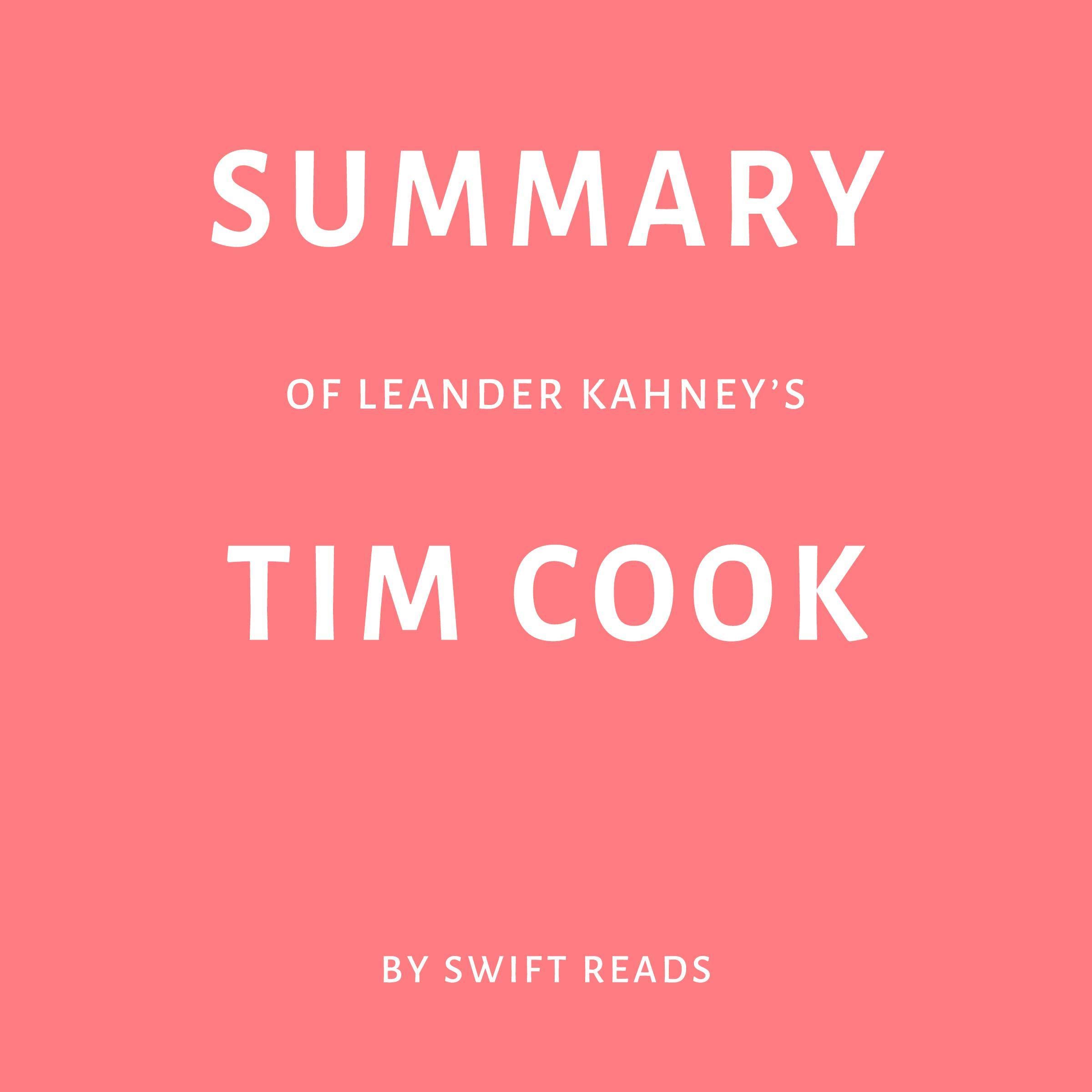 Summary of Leander Kahney’s Tim Cook by Swift Reads