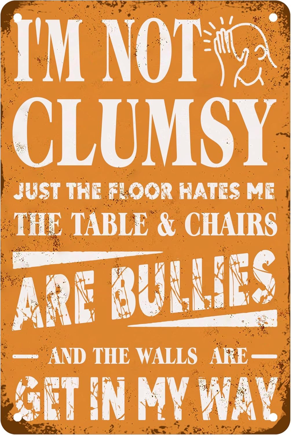 I'M Not Clumsy Decor Just The Floor Hates Me And The Walls Get In My Way Metal Tin Sign Sarcastic Joke Poster For Home Office Accessories Garage Bar Pub Cafe Wall Decor 8 X 12 Inch