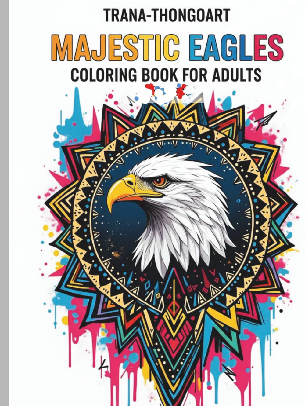 Majestic Eagles Coloring Book for Adults: Powerful Bald Eagle Designs, Detailed Line Art & Inspiring Wildlife Illustrations for Relaxation and Creativity
