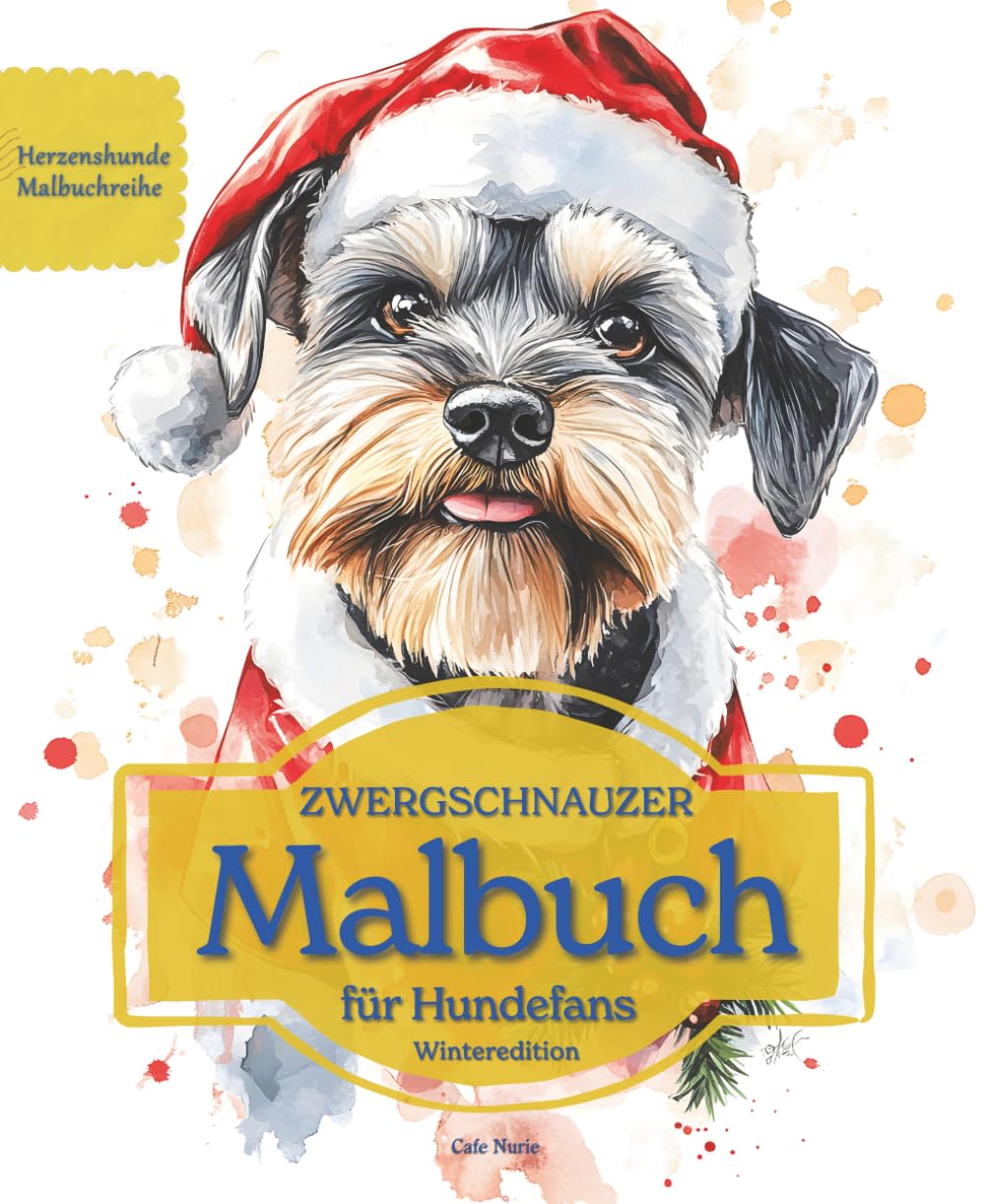 ZWERGSCHNAUZER: Malbuch für Hundefans – Winteredition mit wunderschönen Wintermotiven zur Entspannung und kreativen Auszeit (Herzenshunde-Malbuchreihe)