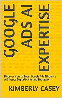 Google ADS AI Expertise : Discover How to Boost Google Ads Efficiency & Enhance Digital Marketing Strategies