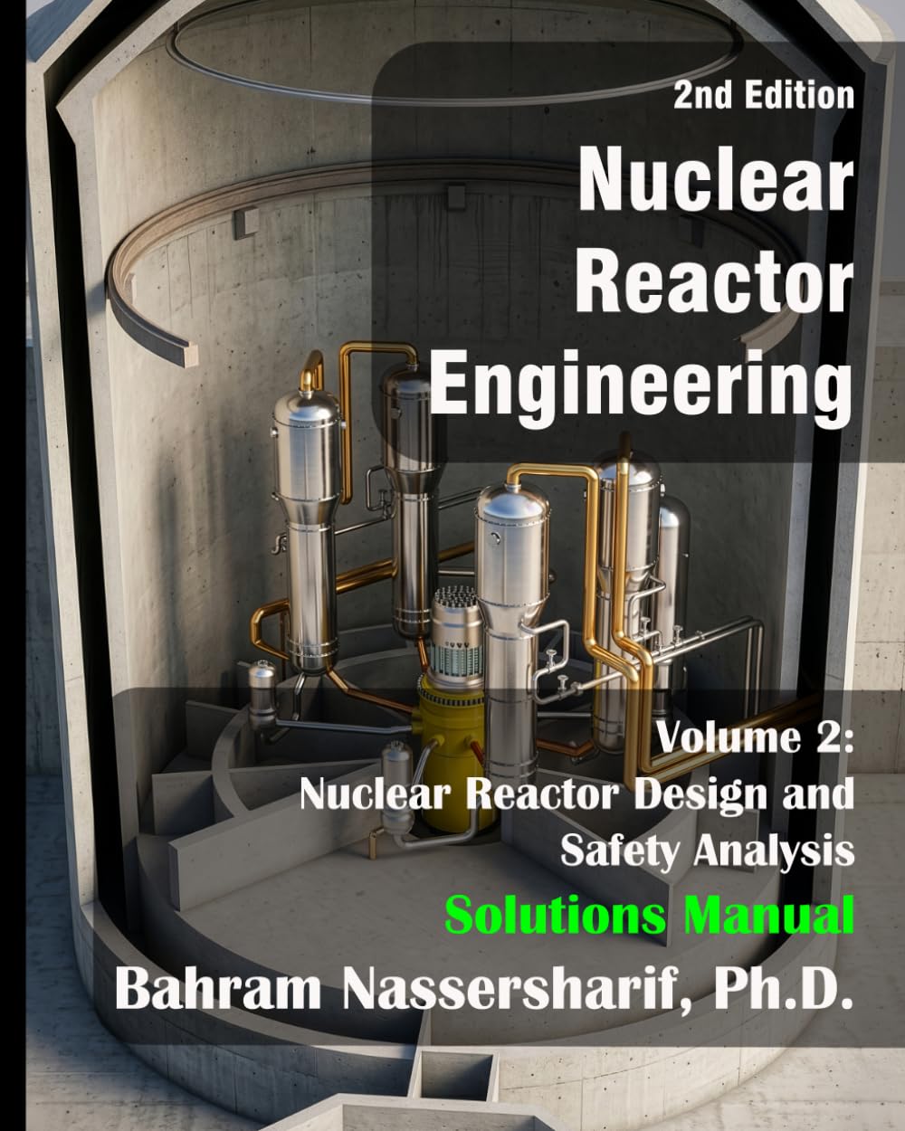 Nuclear Reactor Engineering Volume 2 -- Solutions Manual: Nuclear Reactor Design and Safety Analysis, 2nd Edition