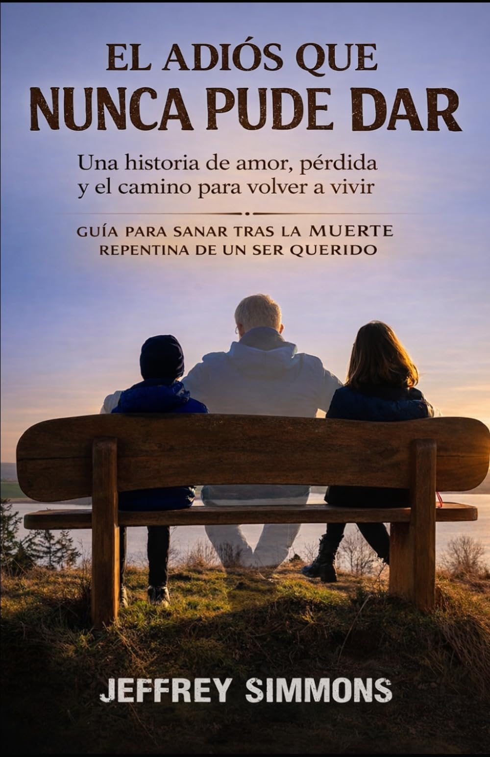 EL ADIÓS QUE NUNCA PUDE DAR: Una historia de amor, pérdida y el camino para volver a vivir