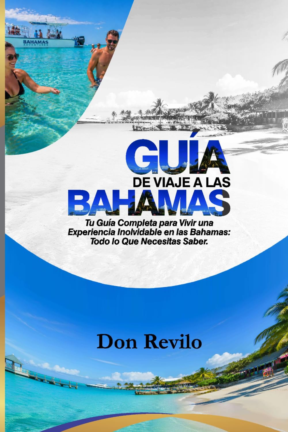 GUÍA DE VIAJE A LAS BAHAMAS: Su guía completa para una experiencia inolvidable en las Bahamas: todo lo que necesita saber