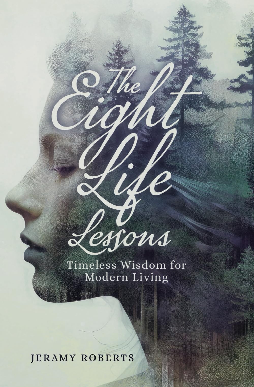 The Eight Life Lessons: Timeless Wisdom for Modern Living