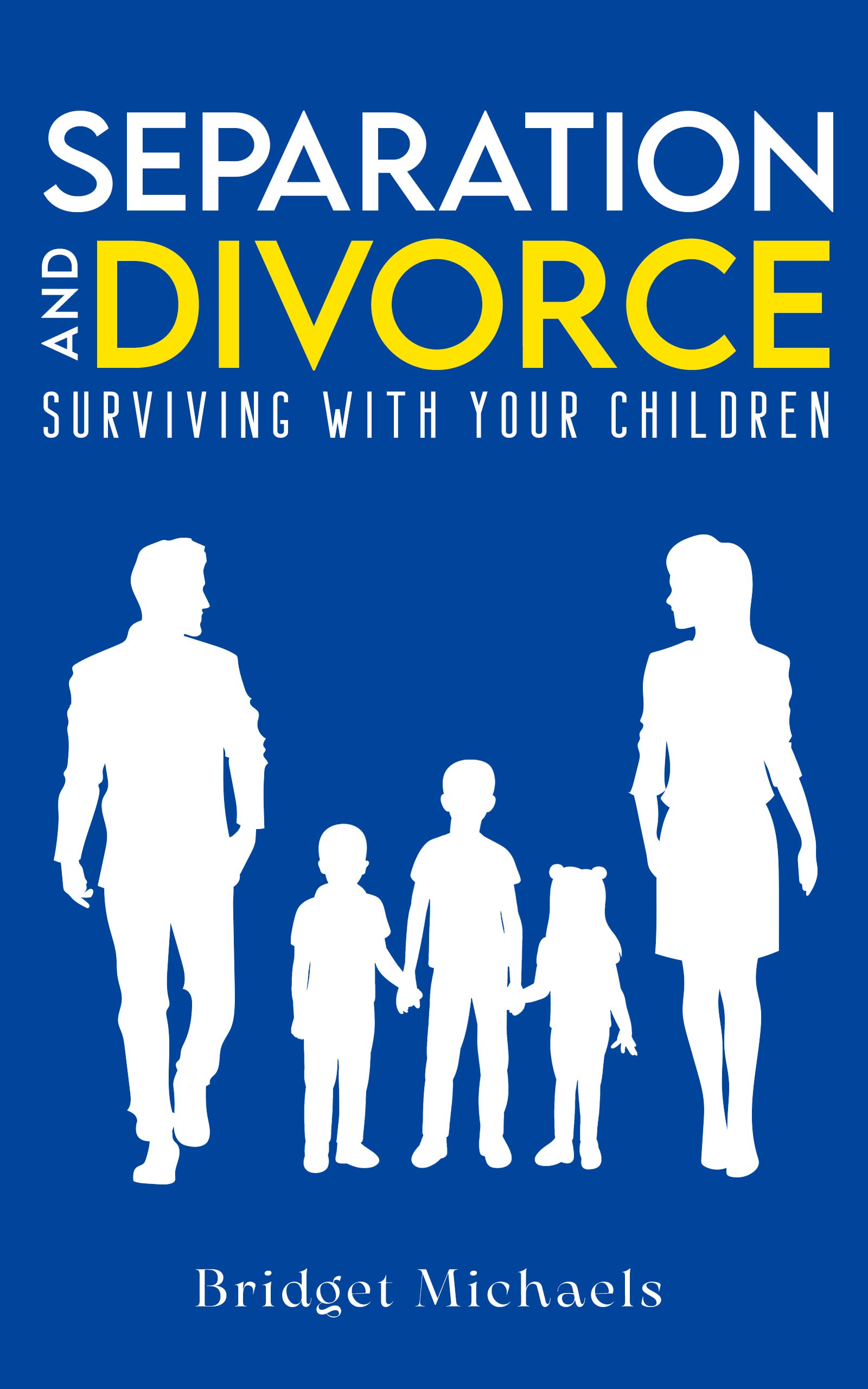 SEPARATION AND DIVORCE: SURVIVING WITH YOUR CHILDREN