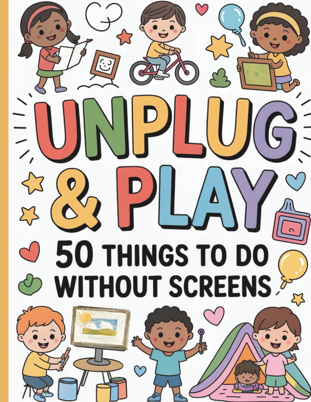 Unplug & Play: 50 Things to Do Without Screens