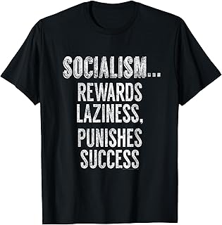 Socialism Rewards Laziness Quote Capitalism Libertarian T-Shirt