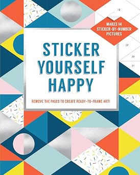 Sticker Yourself Happy Makes 14 Sticker-by-Number Pictures Remove the Pages to Create Ready-to-Frame Art!