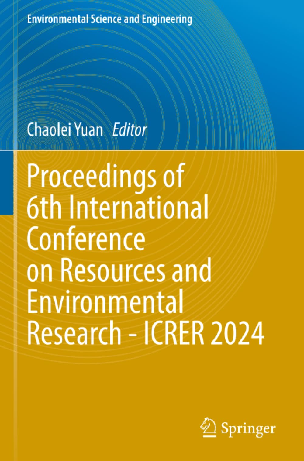Proceedings of 6th International Conference on Resources and Environmental Research - ICRER 2024 (Environmental Science and Engineering)