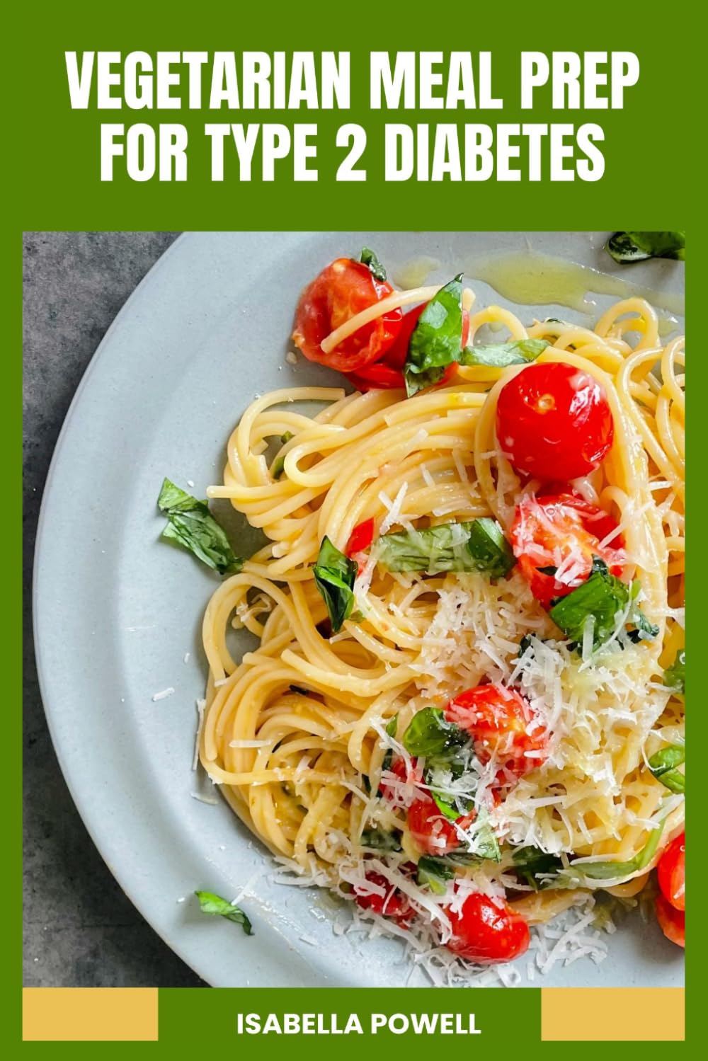 Vegetarian Meal Prep for Type 2 Diabetes: Nourishing Plant-Based Dishes with Easy Preparation, Balanced Nutrition and Everyday Kitchen Confidence
