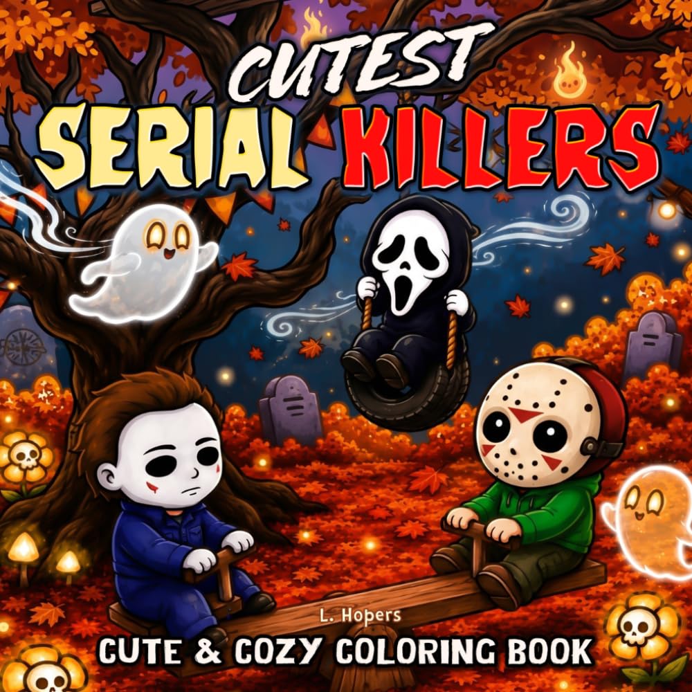 Cutest Serial Killers: A Cozy Horror Parody Coloring Book Featuring Cute but Twisted Killers, Dark Humor, and Relaxing Scenes for Teens & Adults