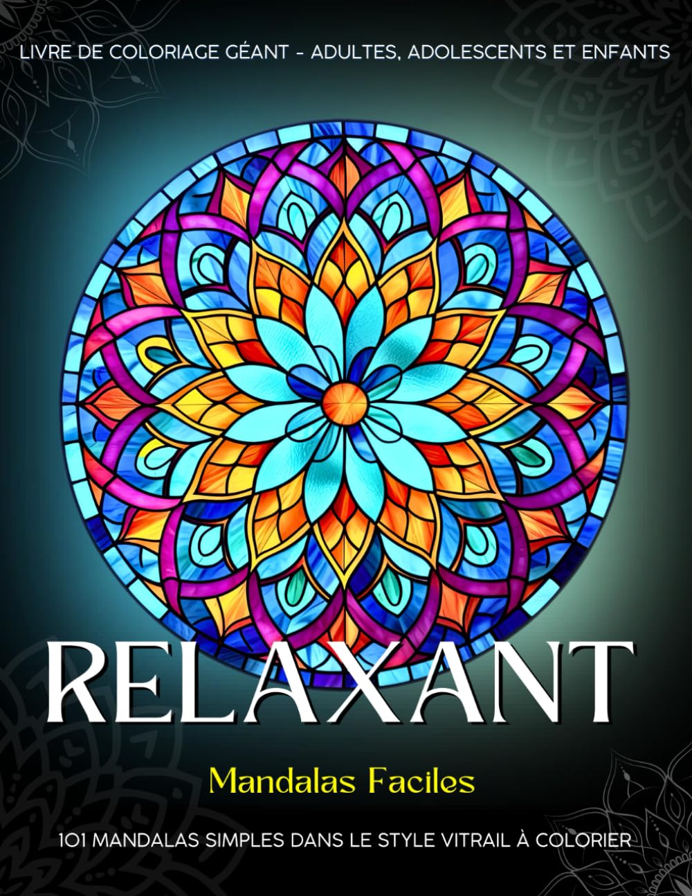 Relaxant - Coloriage Mandalas Faciles: 101 Mandalas Simples à Colorier. Livre de Coloriage Géant pour Adultes, Adolescents et Enfants (Coloriage "Relaxant")