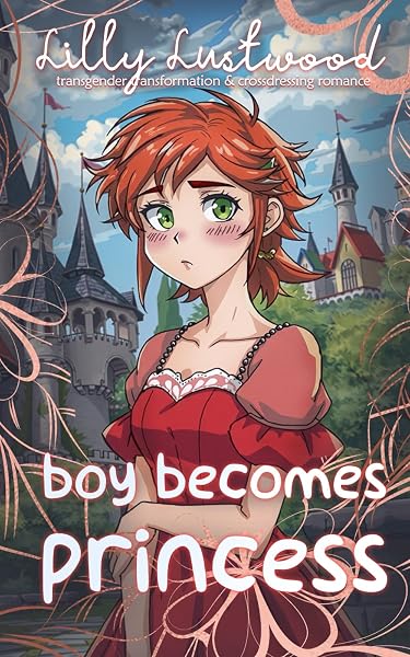 Cover of Boy Becomes Princess: Transgender Transformation and Crossdressing Romance by Lilly Lustwood