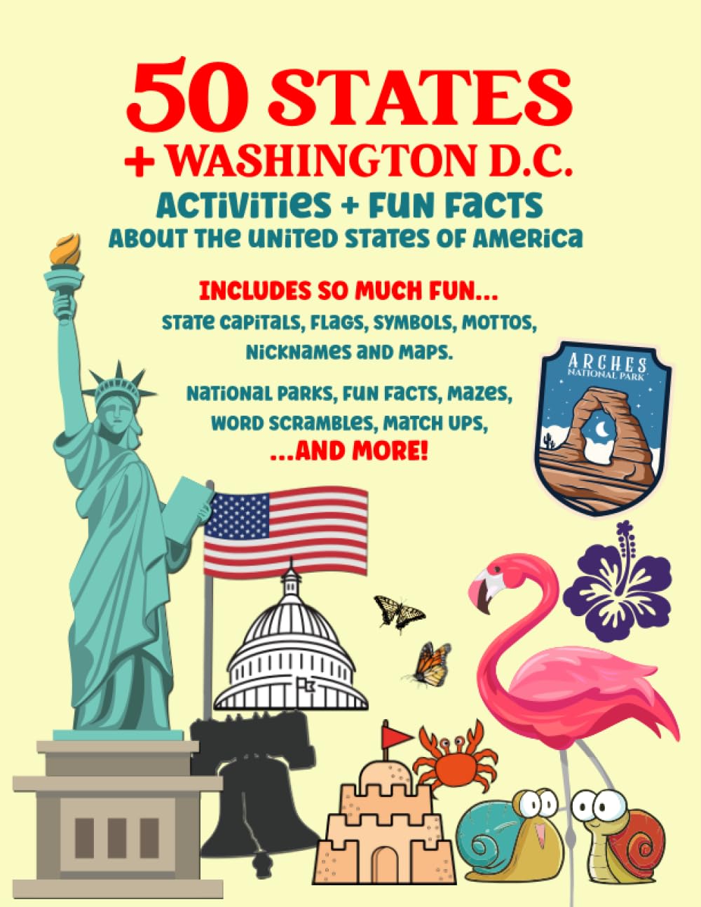 50 States + Washington DC - Activities + Fun Facts About The United States of America: Includes State Capitals, Flags, Symbols, Mottos, Nicknames, Maps, National Parks, Mazes, Match Ups AND MORE!