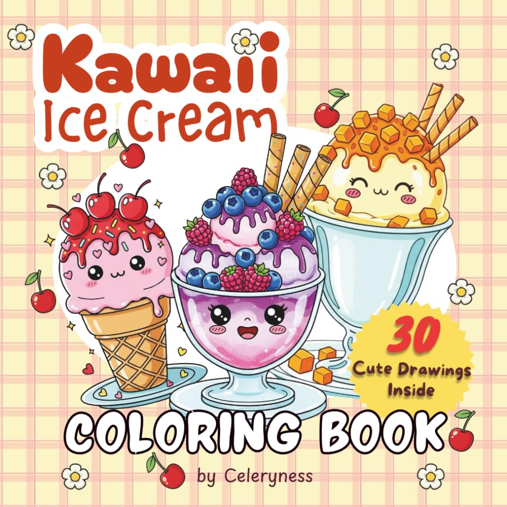 Kawaii Ice Cream Coloring Book for Kids & Teens| 30 Cute Illustrations: A Fun Collection of Kawaii Ice Cream Characters, Cones, Sundaes & Sweet Treat Designs for Relaxing Coloring
