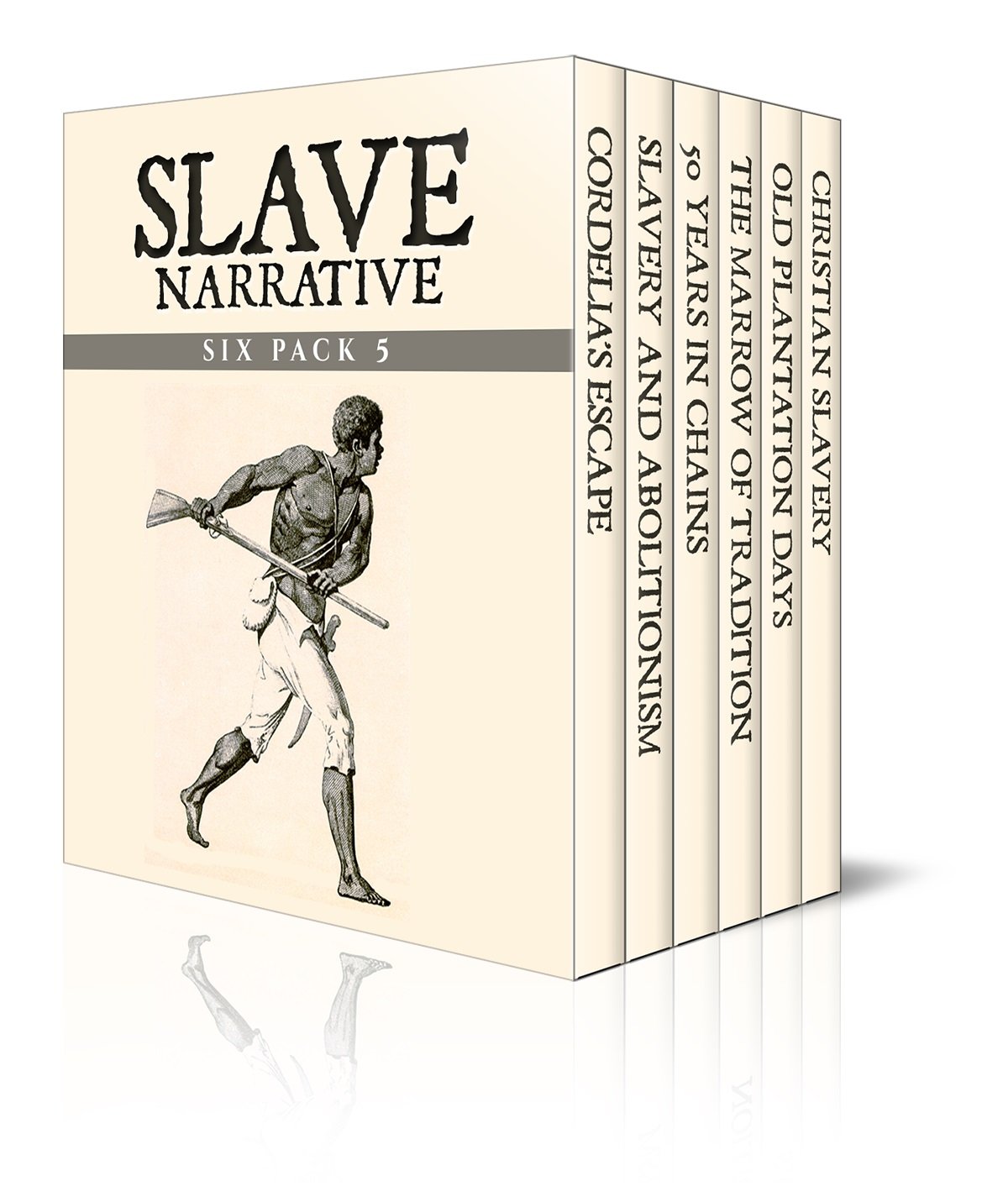 Slave Narrative Six Pack 5 – Cordelia Loney’s Escape, Slavery and Abolitionism, 50 Years in Chains, The Marrow of Tradition, Old Plantation Days and Christian ... (Slave Narrative Six Pack Boxset) Kindle Edition