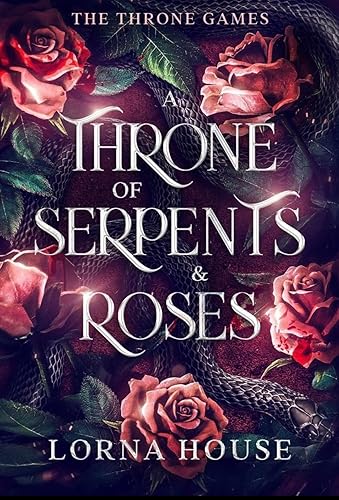 A Throne of Serpents and Roses (The Throne Games Book 1)