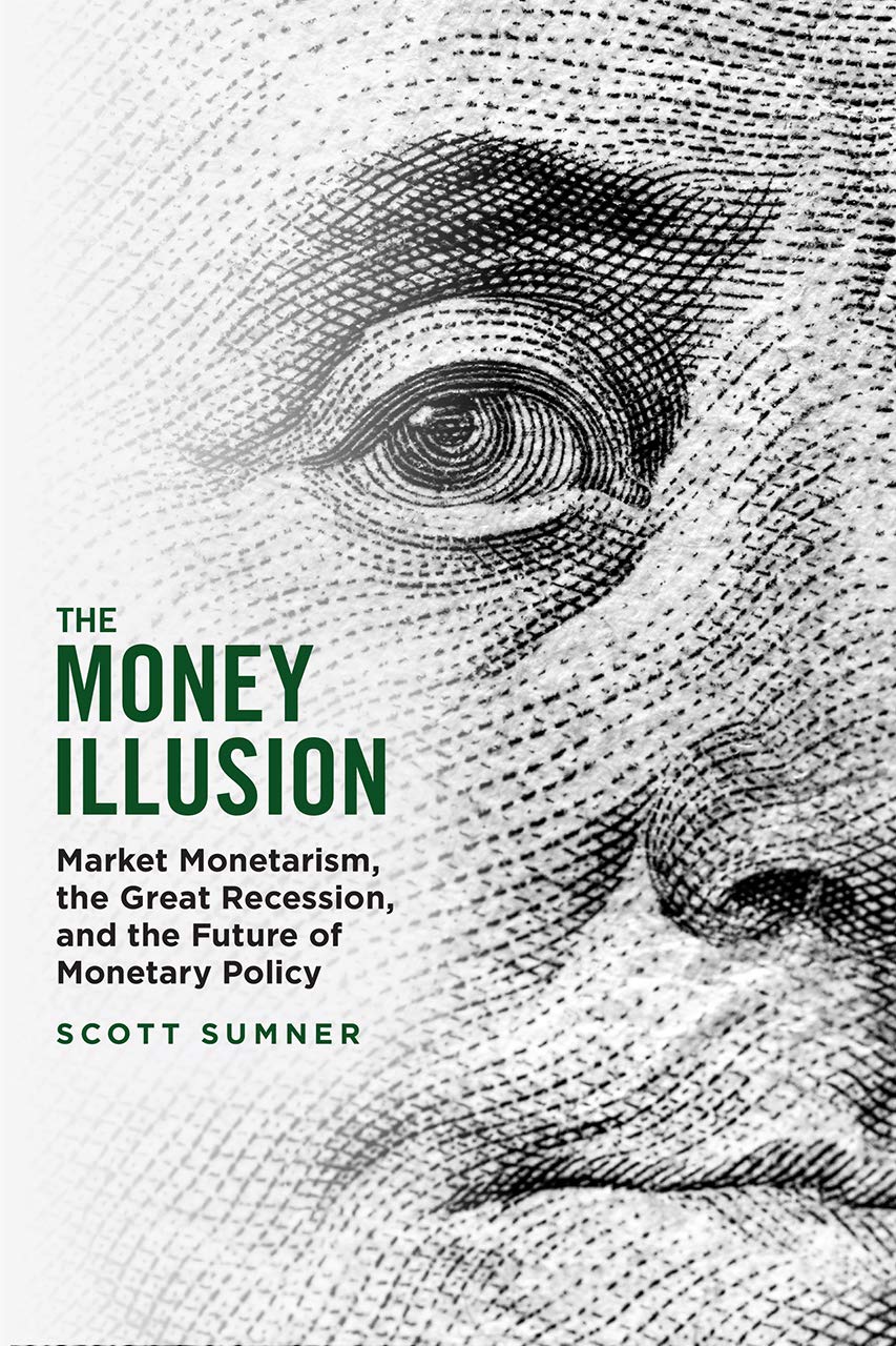 The Money Illusion by Scott Sumner PAPERBACK 9780226826561