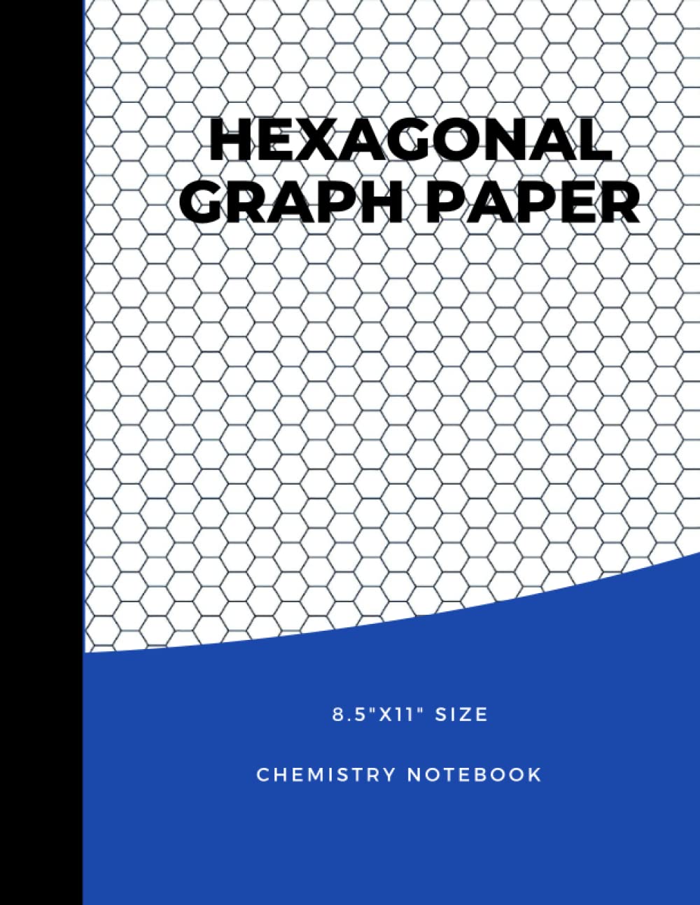Hexagonal Graph Paper: Composition Notebook: Organic Chemistry & Biochemistry Notebook, 1/4 inch hexagons (Science Notebooks Series) (Chem Lab Science Journals)
