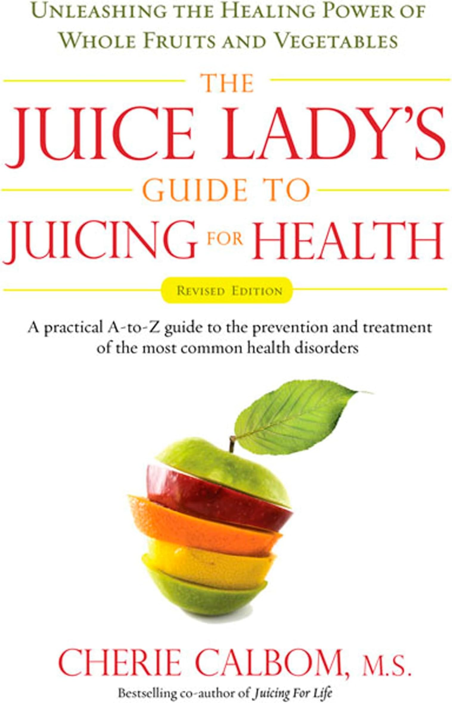 The Juice Lady's Guide To Juicing for Health: Unleashing the Healing Power of Whole Fruits and Vegetables Revised Edition