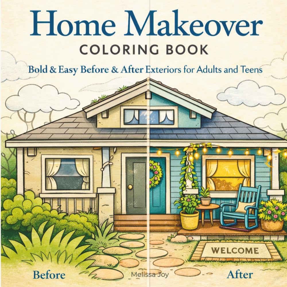 Home Makeover Coloring Book: Bold & Easy Before & After Exteriors for Adults and Teens (Before & After Cozy Home Makeovers)