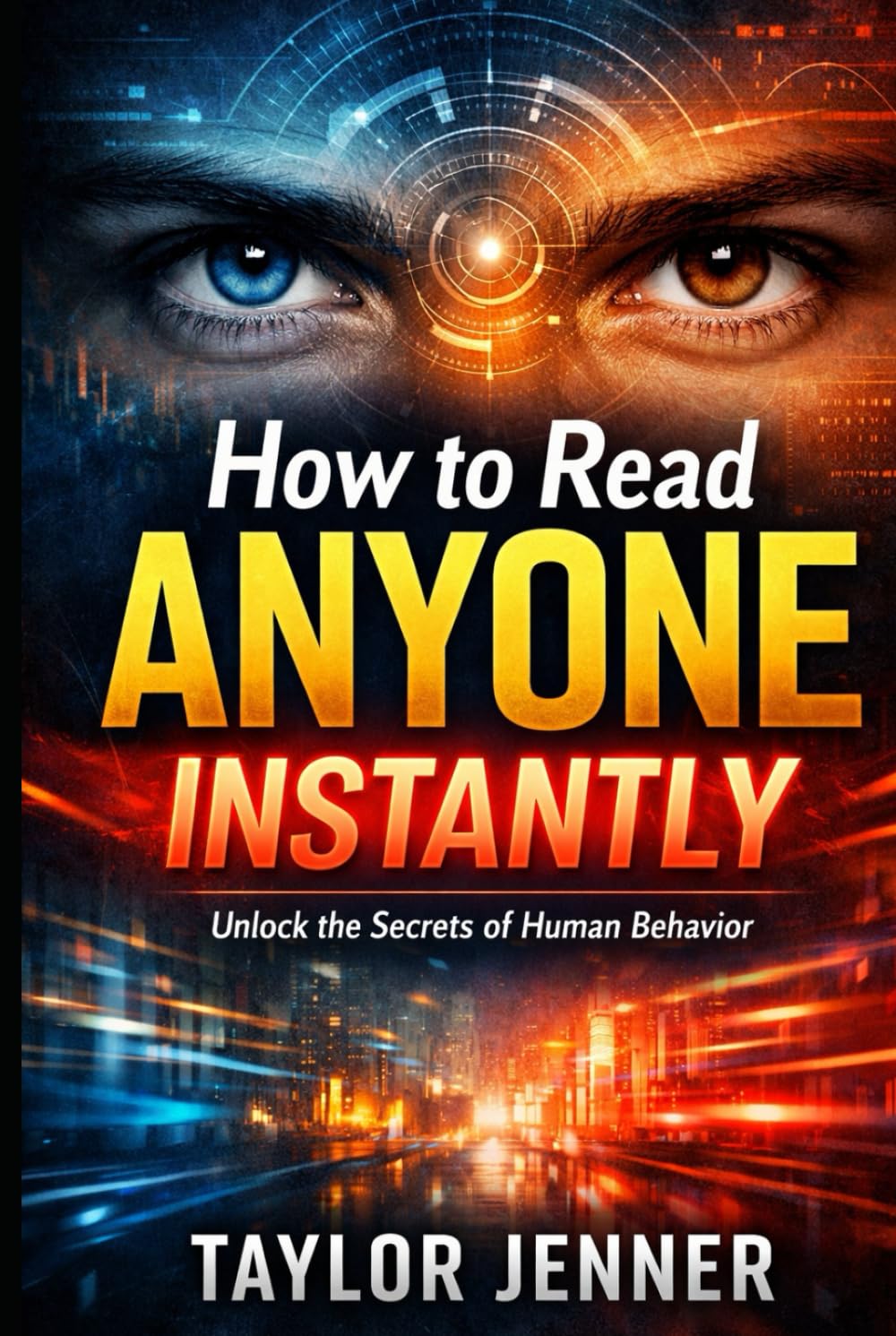 How to Read Anyone Instantly: Unlock The Secrets of Human Behaviour