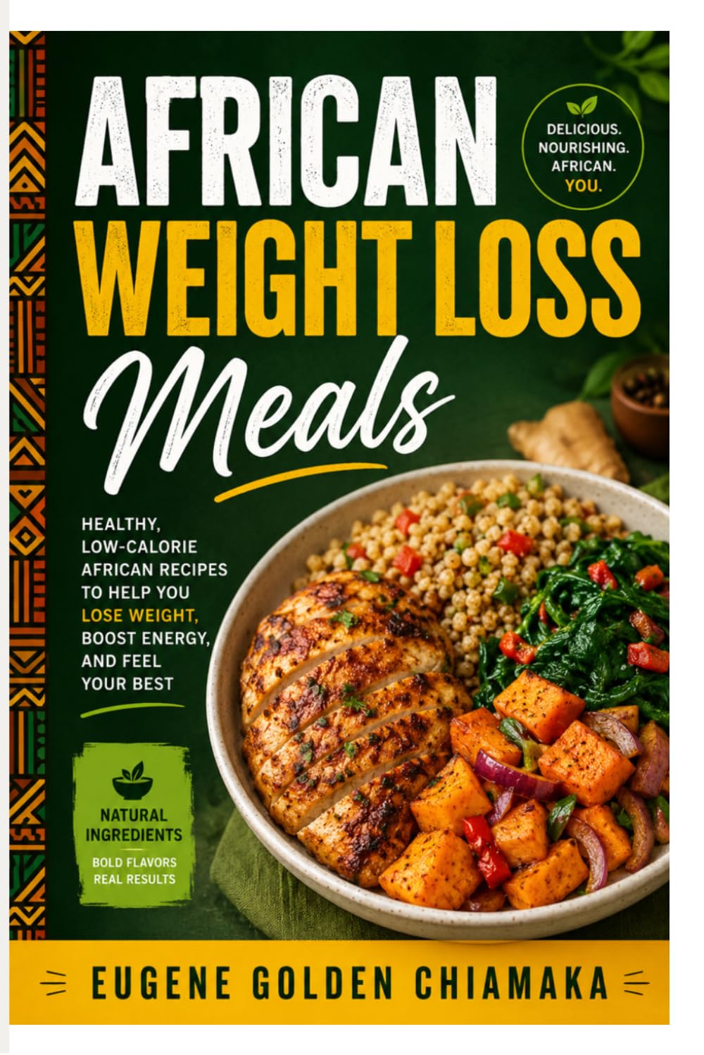 African Weight Loss Meals: A Healthy African Cookbook for Sustainable Weight Loss, Energy, and Wellness