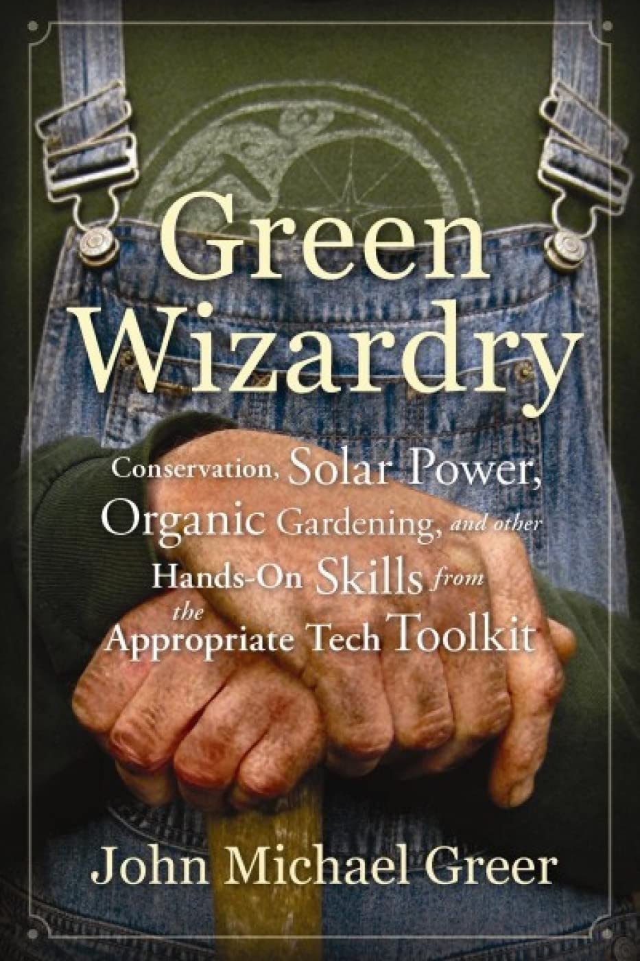 Buy Green Wizardry: Conservation: Conservation, Solar Power, Organic Gardening, and Other Hands-On Skills from the Appropriate Tech Toolkit — BookShops.in
