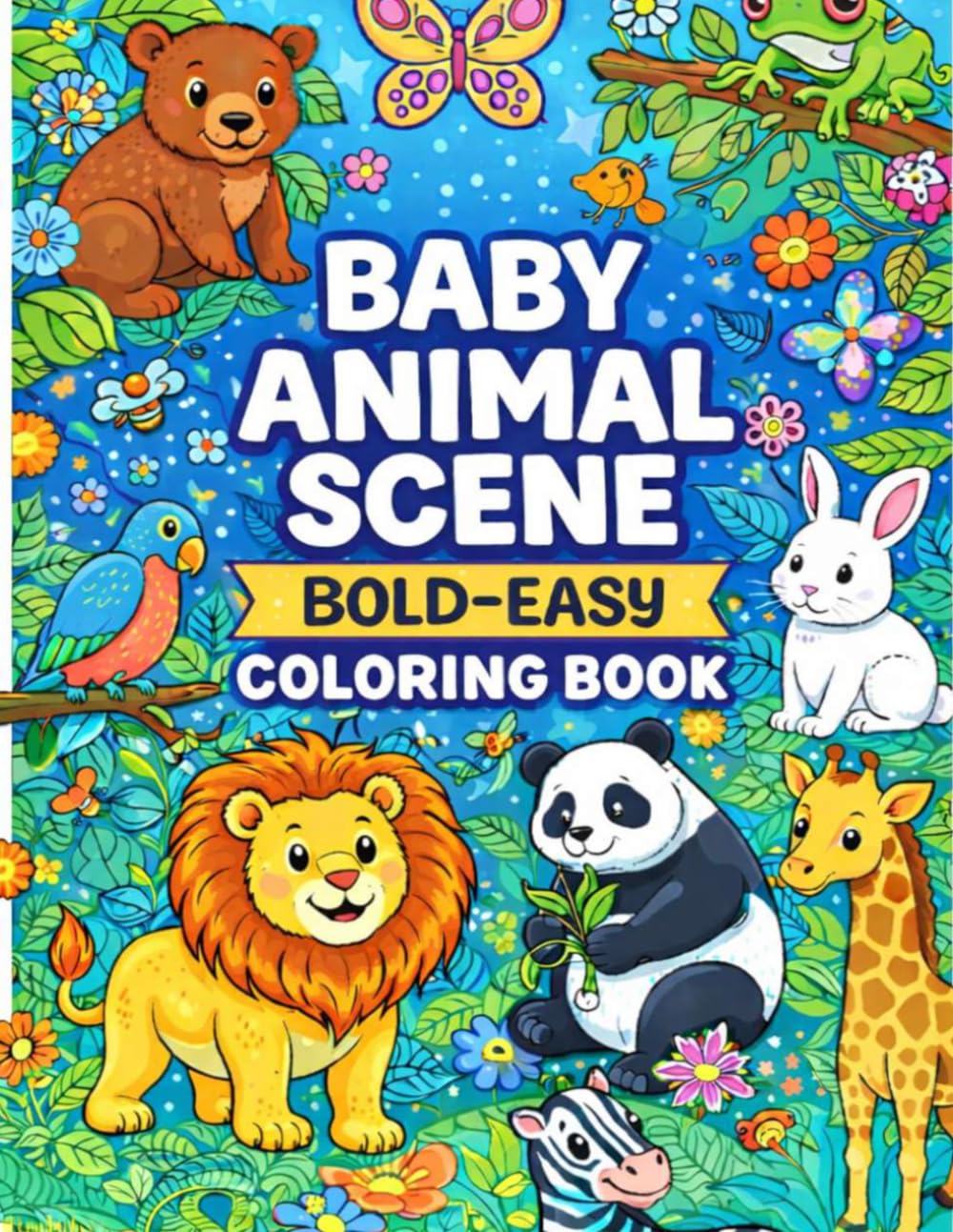 BABY ANIMAL SCENE – Bold-Easy Coloring Book | Age 3-6 | 80 pages