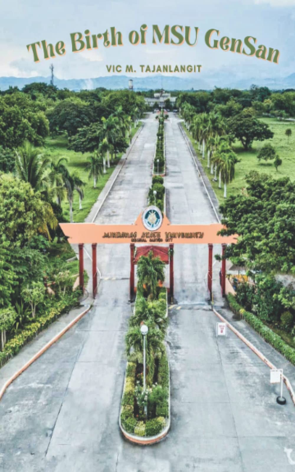 Vic M. TajanlangitThe Birth of MSU GenSan