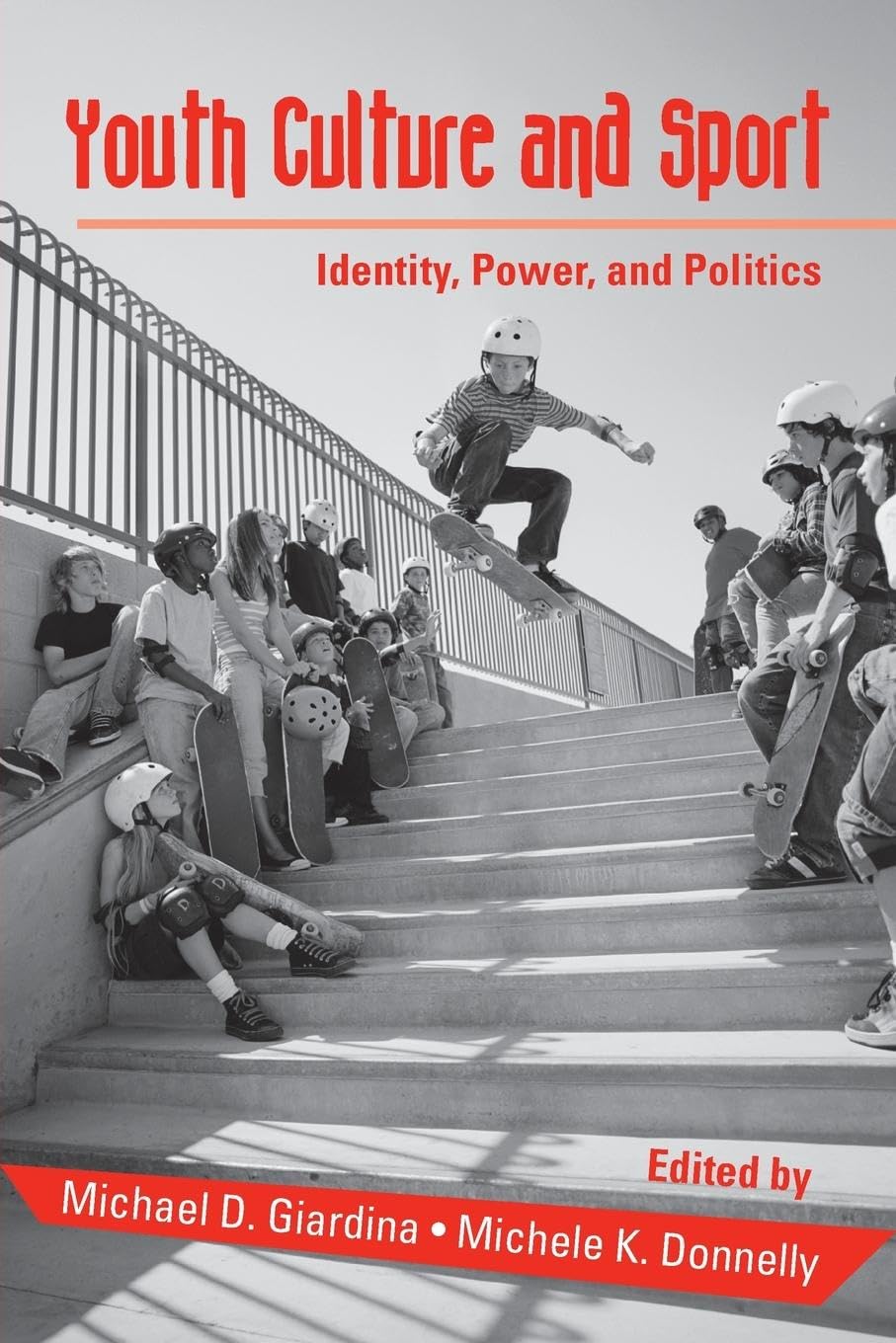 Youth Cultures & Sport: Identity, Power, and Politics (Critical Youth Studies)