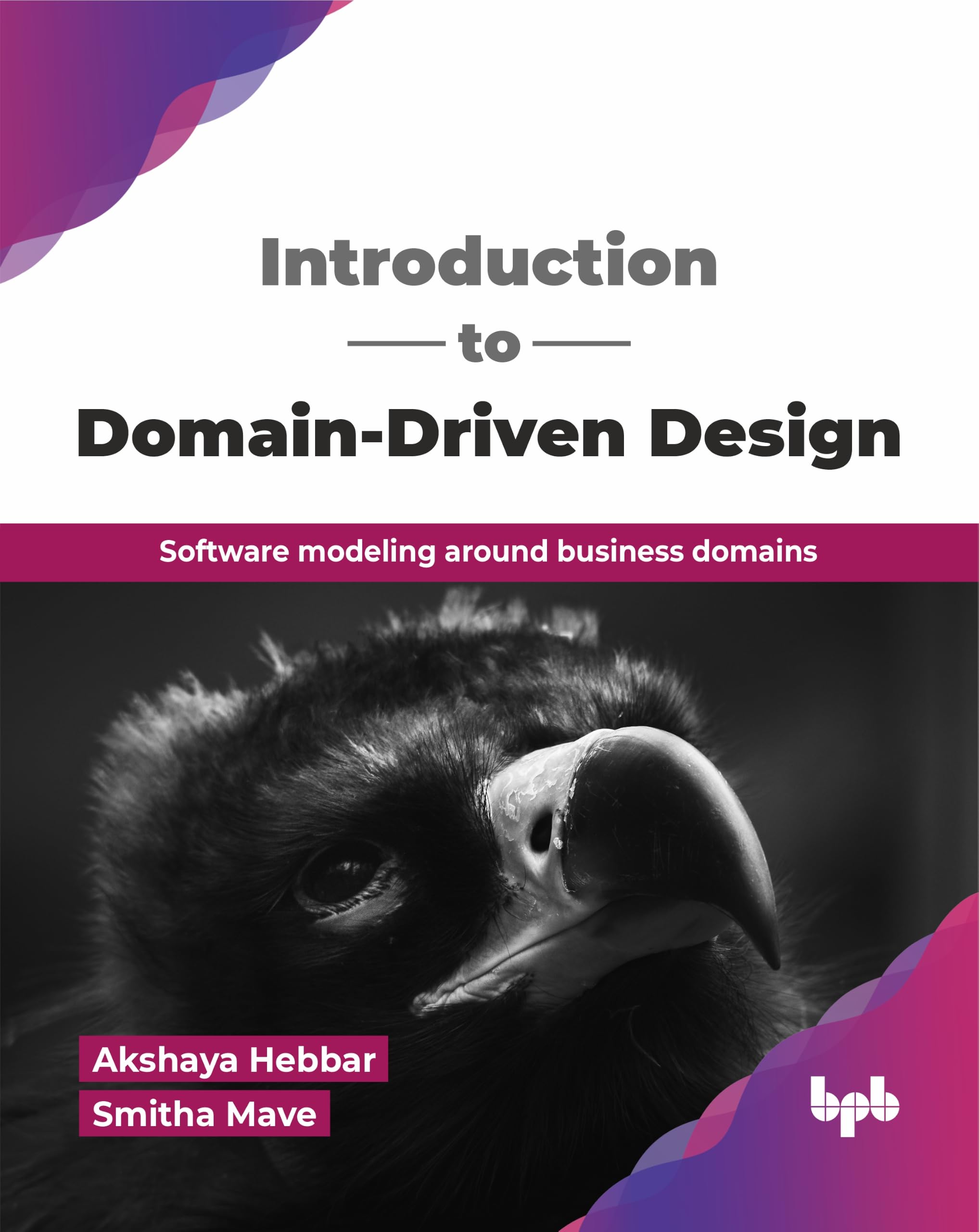 Introduction to Domain-Driven Design: Software modeling around business domains (English Edition)