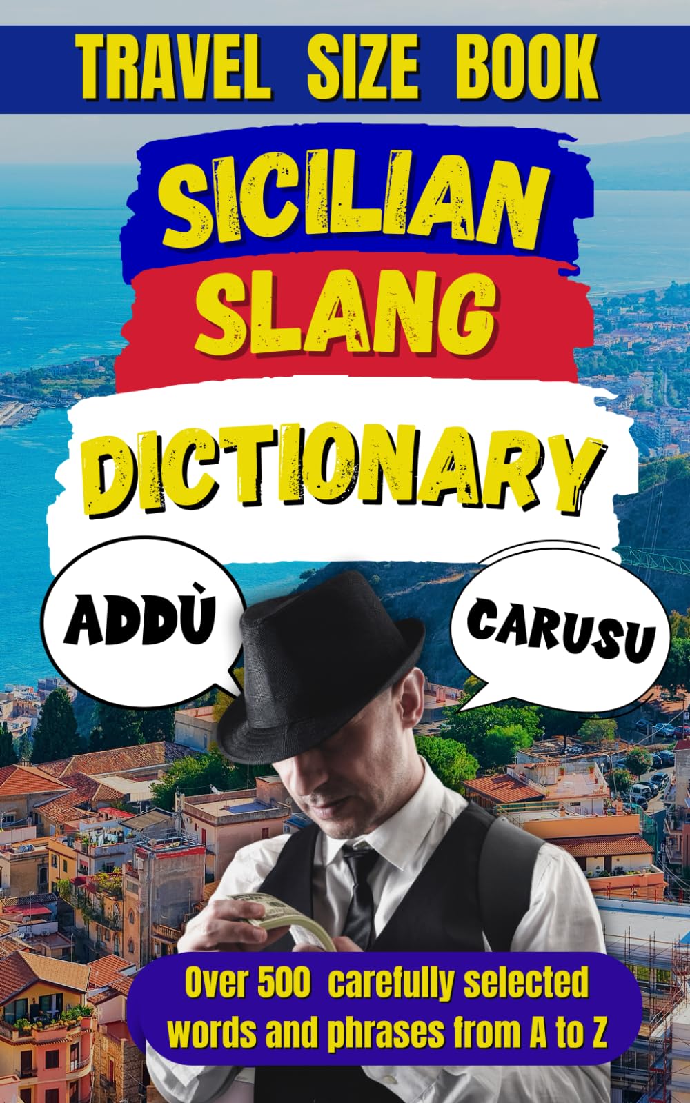 Sicilian Slang Dictionary: The Ultimate Sicilian Slang Survival Guide: 39 (Slang Dictionary Around The World)