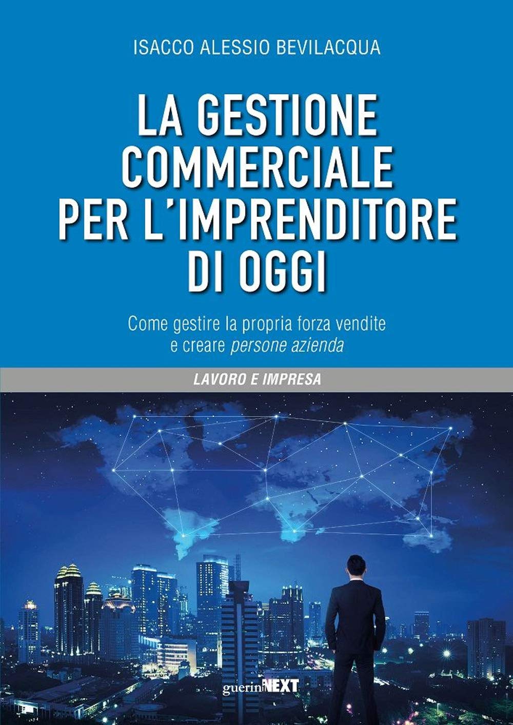 La Gestione Commerciale Per L'imprenditore Di Oggi. Come Gestire La Propria Forza Vendite E Creare Persone Azienda - 4