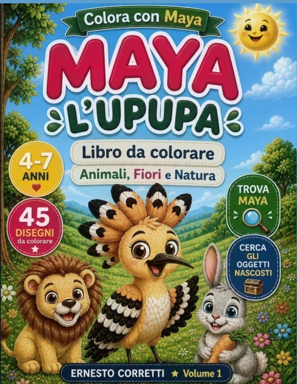 COLORA CON MAYA L’UPUPA: Libro da Colorare per Bambini 4-7 Anni: Animali, Fiori, Natura, Giochi Educativi e Oggetti Nascosti 45 Disegni Facili e ... Creatività, Concentrazione e Memoria