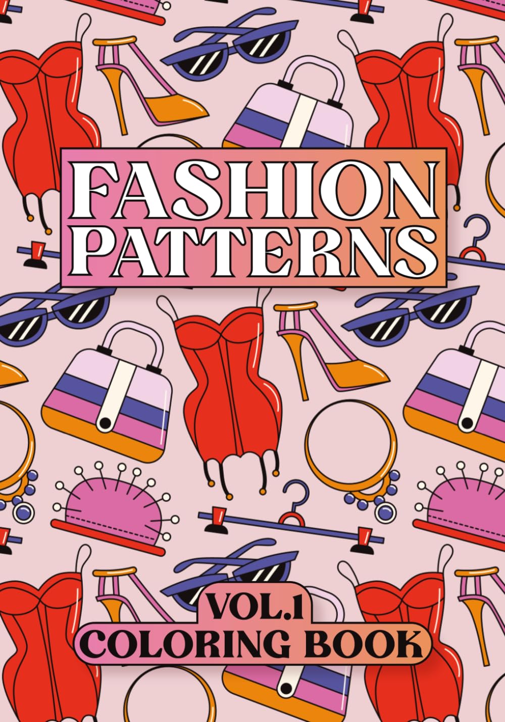 Fashion Patterns: Coloring Book VOL.1 (Decorative Patterns)