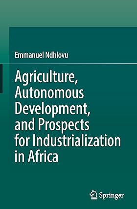 Agriculture, Autonomous Development, and Prospects for Industrialization in Africa-Wow! eBook