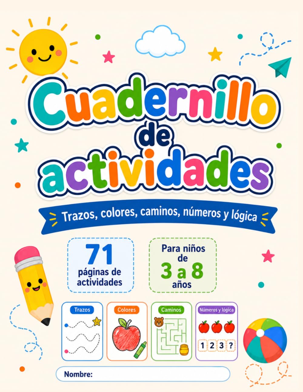 Cuadernillo de actividades: Trazos, colores, caminos, números y lógica para niños de 3 a 8 años