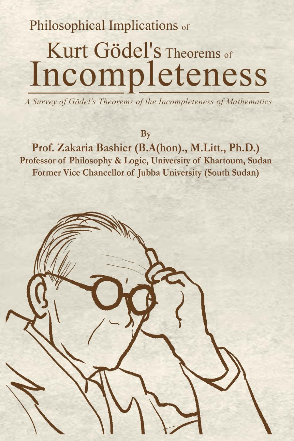 Philosophical Implications of Kurt Gödel’s Theorems of Incompleteness: A Survey of Gödel's Theorems of the Incompleteness of Mathematics