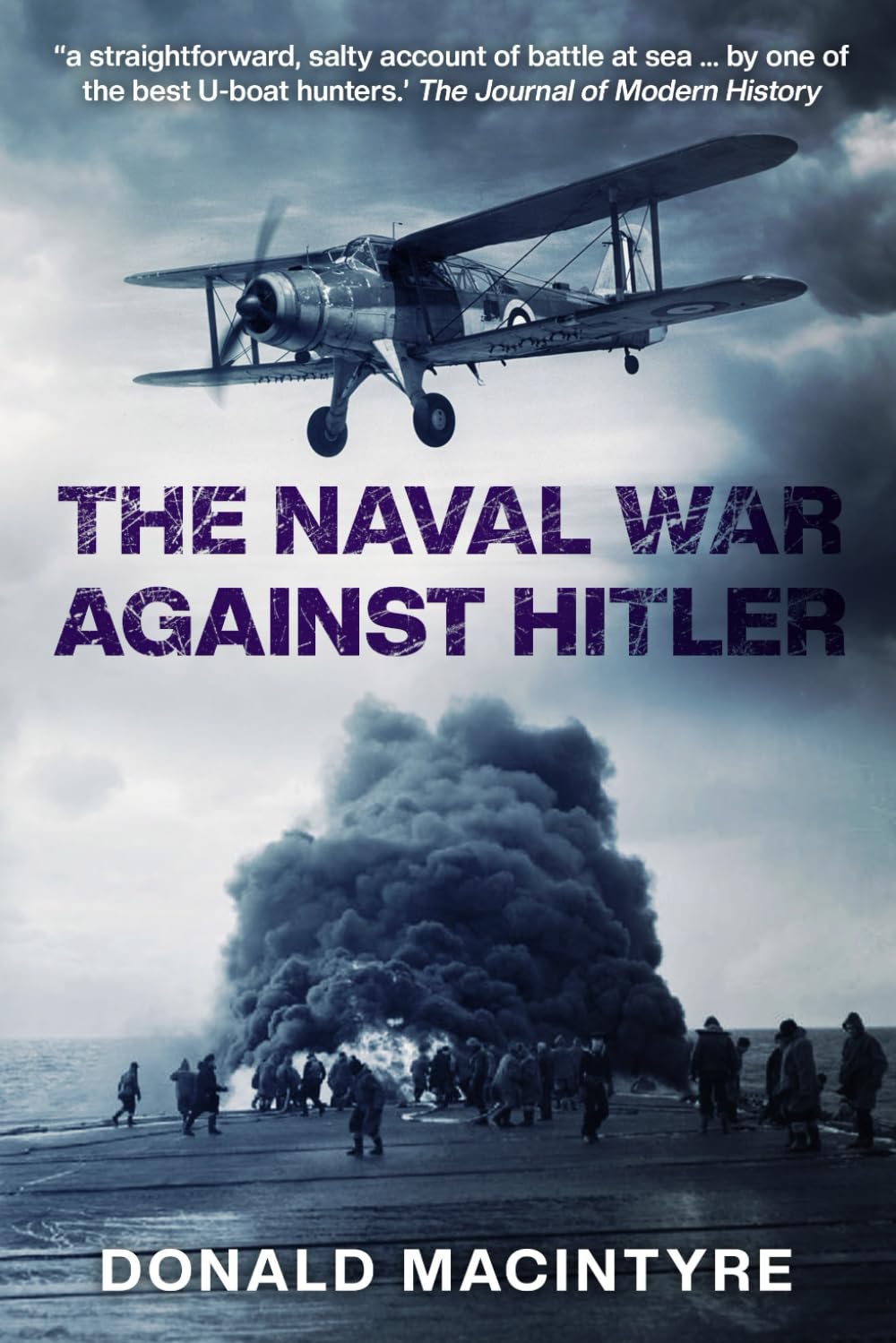 The Naval War Against Hitler (Captain Macintyre's Naval History of WWII)