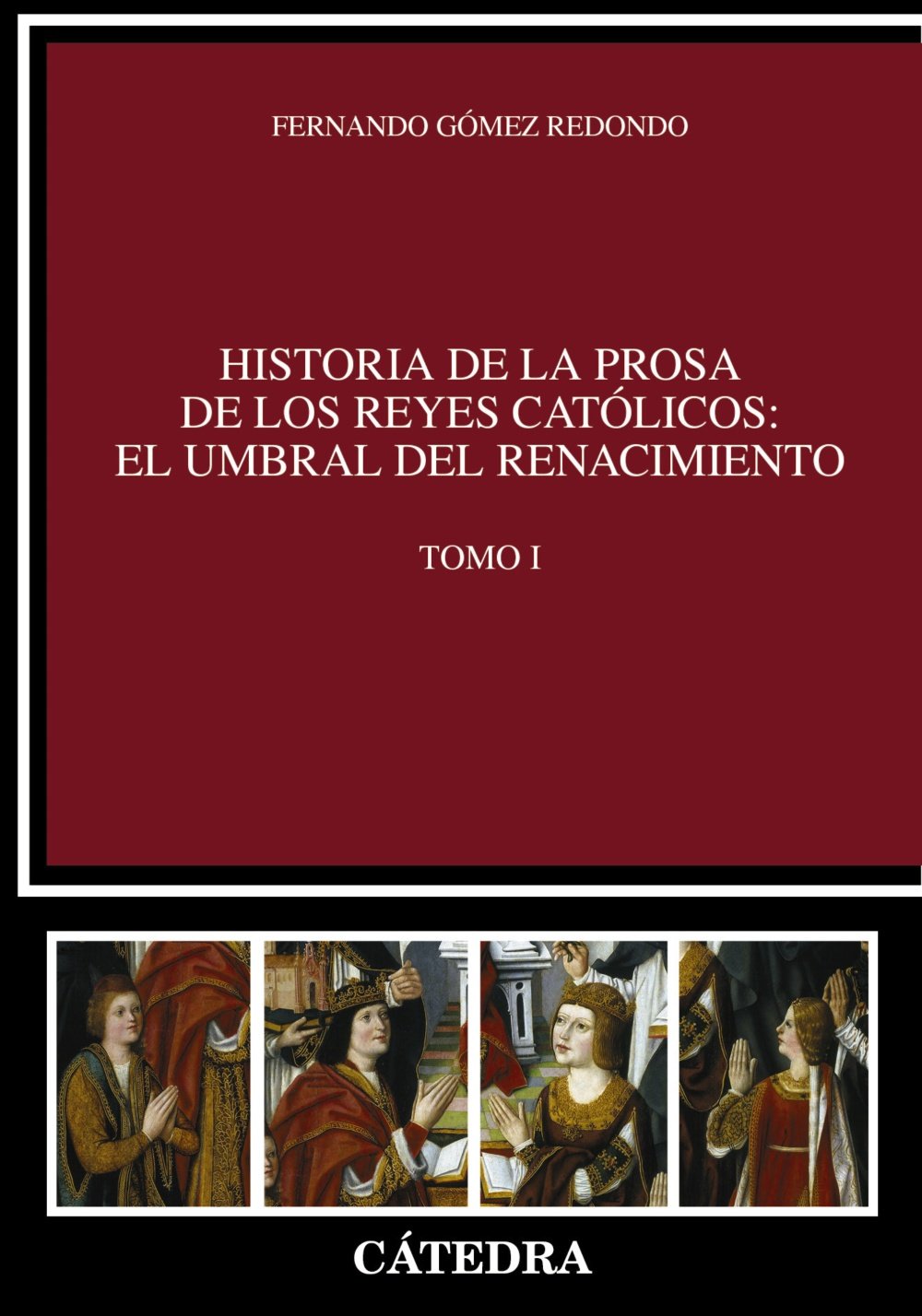 Historia de la prosa de los Reyes Católicos: el umbral del Renacimiento. Tomo I: 1 (Crítica y estudios literarios - Historias de la literatura)