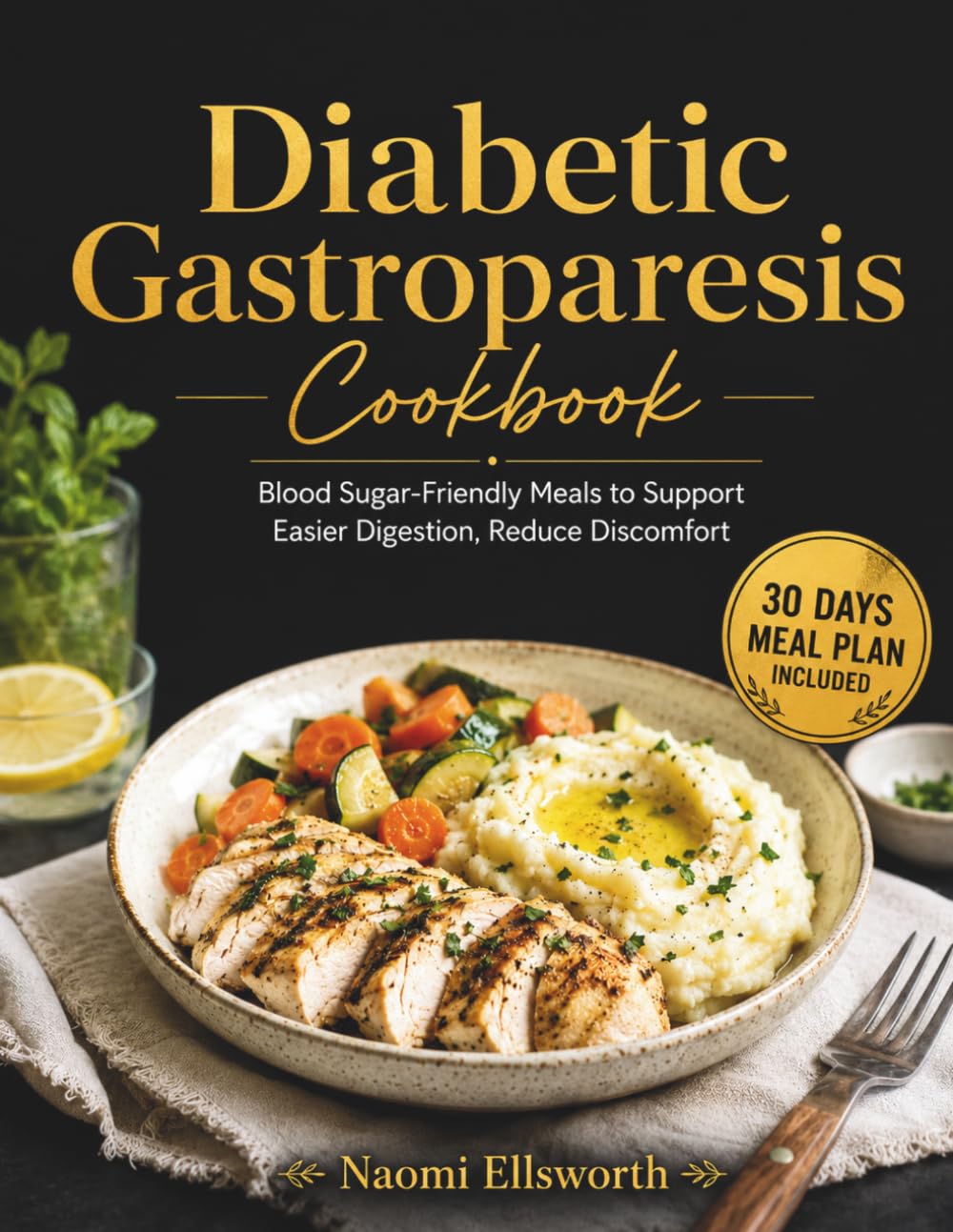 Diabetic Gastroparesis Cookbook: Blood Sugar-Friendly Meals to Support Easier Digestion, Reduce Discomfort