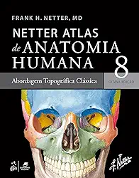 Netter Atlas de Anatomia Humana – Abordagem Topográfica Clássica